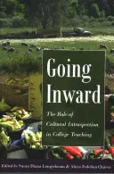 Going Inward; The Role of Cultural Introspection in College Teaching (Jít dovnitř; Úloha kulturní introspekce ve vysokoškolské výuce) - Going Inward; The Role of Cultural Introspection in College Teaching
