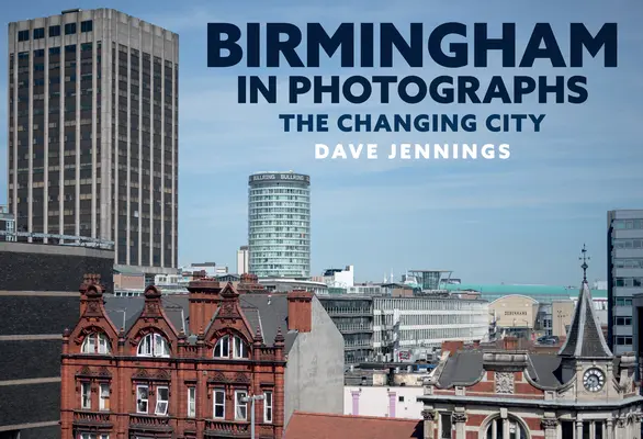 Birmingham na fotografiích: Měnící se město - Birmingham in Photographs: The Changing City