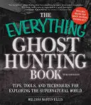 The Everything Ghost Hunting Book (Kniha o lovu duchů): Kniha: Tipy, nástroje a techniky pro zkoumání nadpřirozeného světa - The Everything Ghost Hunting Book: Tips, Tools, and Techniques for Exploring the Supernatural World