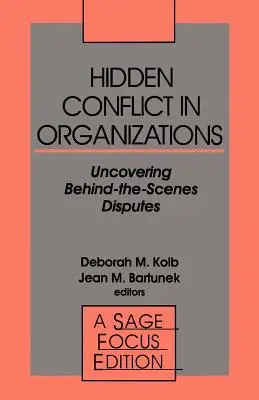 Skryté konflikty v organizacích: Odhalování zákulisních sporů v organizacích. - Hidden Conflict in Organizations: Uncovering Behind-The-Scenes Disputes