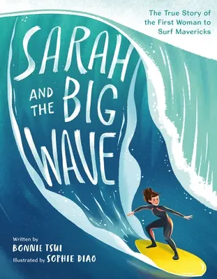 Sarah a velká vlna: Pravdivý příběh první ženy, která surfovala na Mavericks. - Sarah and the Big Wave: The True Story of the First Woman to Surf Mavericks