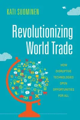 Revoluce ve světovém obchodu: Jak převratné technologie otevírají příležitosti pro všechny - Revolutionizing World Trade: How Disruptive Technologies Open Opportunities for All