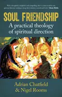 Přátelství duší: Praktická teologie duchovního vedení - Soul Friendship: A Practical Theology of Spiritual Direction