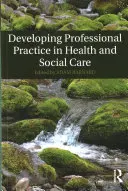 Rozvoj odborné praxe ve zdravotnictví a sociální péči - Developing Professional Practice in Health and Social Care