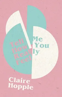 Řekni mi, jak se doopravdy cítíš - Tell Me How You Really Feel
