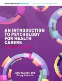 Úvod do psychologie pro zdravotníky (Russell Julia (lektorka psychologie na Glyndwr University)) - Introduction to Psychology for Health Carers (Russell Julia (Lecturer in Psychology at Glyndwr University))