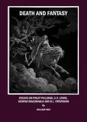Smrt a fantazie: Eseje o Philipu Pullmanovi, C. S. Lewisovi, Georgi MacDonaldovi a R. L. Stevensonovi - Death and Fantasy: Essays on Philip Pullman, C. S. Lewis, George MacDonald and R. L. Stevenson