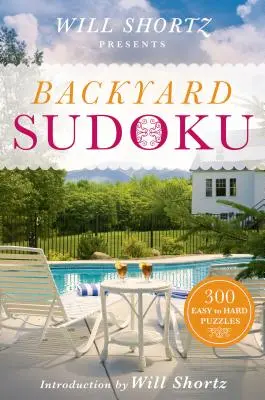Will Shortz představuje Sudoku na dvorku: 300 snadných až obtížných hádanek - Will Shortz Presents Backyard Sudoku: 300 Easy to Hard Puzzles