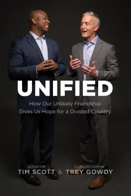 Sjednoceni: Jak nám naše nepravděpodobné přátelství dává naději pro rozdělenou zemi. - Unified: How Our Unlikely Friendship Gives Us Hope for a Divided Country