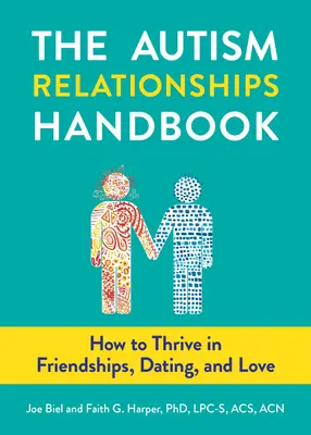 Příručka vztahů s autisty: Jak prosperovat v přátelství, randění a lásce - The Autism Relationships Handbook: How to Thrive in Friendships, Dating, and Love