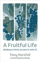 Plodný život - Zůstávání v Kristu, jak je vidět v Janovi 15 - Fruitful Life - Abiding in Christ as seen in John 15