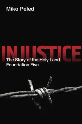 Nespravedlnost: Příběh Nadace Svaté země Pět - Injustice: The Story of the Holy Land Foundation Five