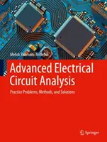 Pokročilá analýza elektrických obvodů: Elektrotechnické problémy, metody a řešení - Advanced Electrical Circuit Analysis: Practice Problems, Methods, and Solutions