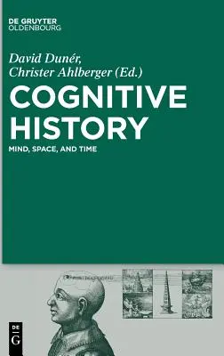 Kognitivní historie: Mysl, prostor a čas - Cognitive History: Mind, Space, and Time