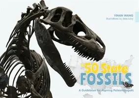 50 State Fossils: The 50 State Fossils: The 50 State Fossils: The 50 State Fossils: The 50 State Fossils: The 50 State Fossils: The 50 State Fossils: The 50 State Fossils: The 50 State Fossils: Průvodce pro začínající paleontology - The 50 State Fossils: A Guidebook for Aspiring Paleontologists
