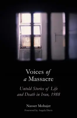Hlasy masakru: Nevyřčené příběhy o životě a smrti v Íránu, 1988 - Voices of a Massacre: Untold Stories of Life and Death in Iran, 1988