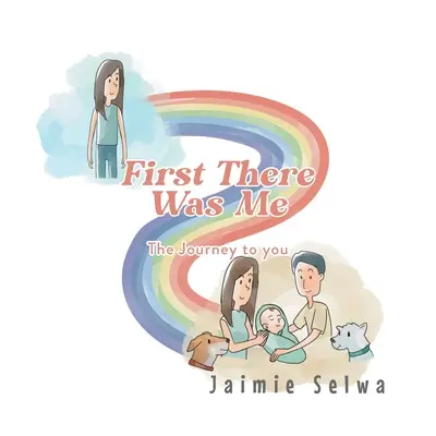 Nejdřív jsem byl já: Cesta k tobě - First There Was Me: The Journey to You