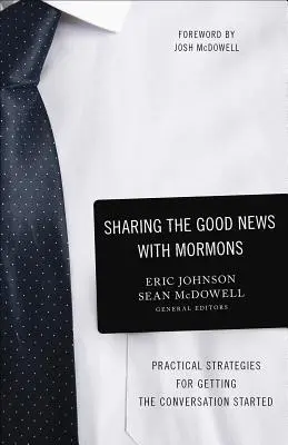 Sdílení dobré zprávy s mormony: Praktické strategie pro zahájení rozhovoru - Sharing the Good News with Mormons: Practical Strategies for Getting the Conversation Started