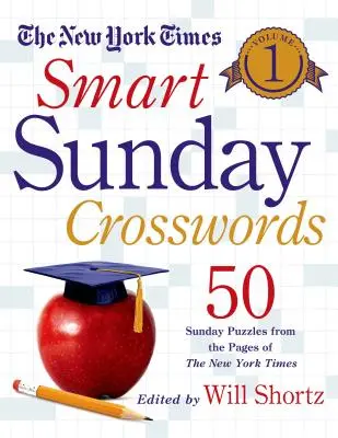 The New York Times Smart Sunday Crosswords, Volume 1: 50 Sunday Huzzles from the Pages of the New York Times (Chytré nedělní křížovky New York Times, 1. díl: 50 nedělních hádanek ze stránek New York Times) - The New York Times Smart Sunday Crosswords, Volume 1: 50 Sunday Puzzles from the Pages of the New York Times