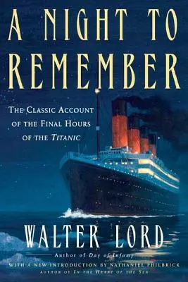 Noc, na kterou se nezapomíná: Klasický příběh posledních hodin Titaniku (The Classic Account of the Final Hours of the Titanic) - A Night to Remember: The Classic Account of the Final Hours of the Titanic
