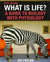 Co je život? Průvodce biologií s fyziologií - What Is Life? A Guide to Biology with Physiology