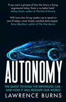 Autonomie - Cesta k vytvoření auta bez řidiče a jak změní náš svět - Autonomy - The Quest to Build the Driverless Car and How it Will Reshape Our World