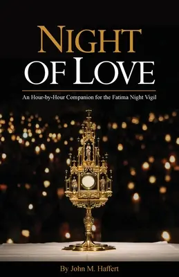 Noc lásky: Hodinu po hodině: Společník pro noční vigilii ve Fatimě - Night of Love: An Hour-by-Hour Companion for the Fatima Night Vigil