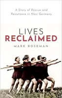 Znovuzískané životy - Příběh o záchraně a odporu v nacistickém Německu - Lives Reclaimed - A Story of Rescue and Resistance in Nazi Germany