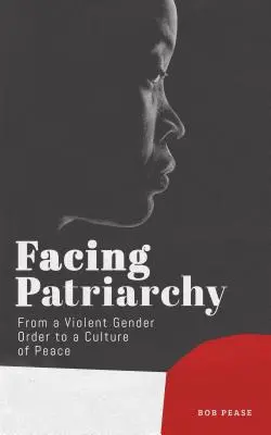 Tváří v tvář patriarchátu: Od násilného genderového řádu ke kultuře míru - Facing Patriarchy: From a Violent Gender Order to a Culture of Peace