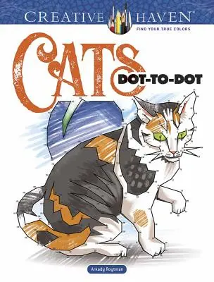 Creative Haven Kočky Dot-To-Dot omalovánky - Creative Haven Cats Dot-To-Dot Coloring Book