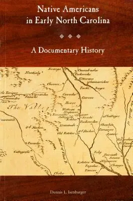 Domorodí Američané v rané Severní Karolíně: A Documentary History (Dokumentární historie) - Native Americans in Early North Carolina: A Documentary History
