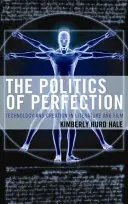 Politika dokonalosti: Technologie a tvorba v literatuře a filmu - The Politics of Perfection: Technology and Creation in Literature and Film