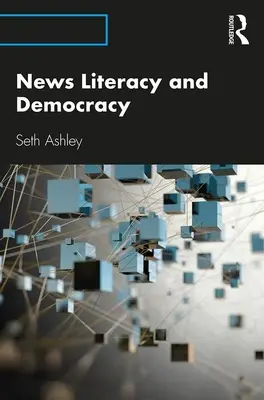 Zpravodajská gramotnost a demokracie - News Literacy and Democracy