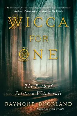 Wicca pro jednoho: Cesta osamělého čarodějnictví - Wicca for One: The Path of Solitary Witchcraft