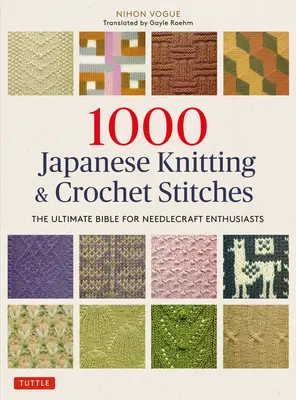 1000 japonských pletacích a háčkovacích stehů: Háčkování a pletení: bible pro nadšence do ručních prací. - 1000 Japanese Knitting & Crochet Stitches: The Ultimate Bible for Needlecraft Enthusiasts