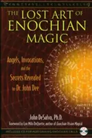 Ztracené umění enochiánské magie: Andělé, invokace a tajemství odhalená Dr. Johnu Dee [s CD (Audio)] - The Lost Art of Enochian Magic: Angels, Invocations, and the Secrets Revealed to Dr. John Dee [With CD (Audio)]