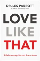 Taková láska: 5 tajemství vztahů od Ježíše - Love Like That: 5 Relationship Secrets from Jesus