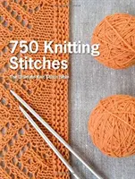 750 pletacích stehů: Pletací bible: Nejnovější bible pletacích stehů - 750 Knitting Stitches: The Ultimate Knit Stitch Bible