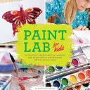 Malířská laboratoř pro děti: 52 kreativních dobrodružství v malování a smíšených médiích pro začínající umělce všech věkových kategorií - Paint Lab for Kids: 52 Creative Adventures in Painting and Mixed Media for Budding Artists of All Ages
