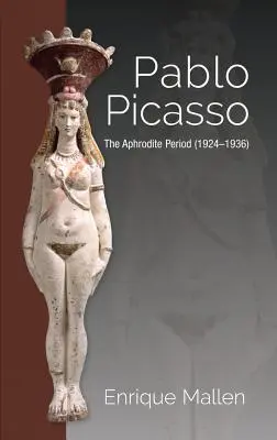 Pablo Picasso: období Afrodity (1924-1936) - Pablo Picasso: The Aphrodite Period (1924-1936)