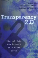 Transparentnost 2.0: Digitální data a ochrana soukromí v zadrátovaném světě - Transparency 2.0: Digital Data and Privacy in a Wired World