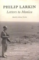Philip Larkin: Larkin: Dopisy Monice - Philip Larkin: Letters to Monica