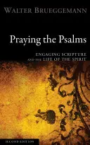 Modlitba žalmů: Žalmy v duchu Písma: zapojení Písma a života Ducha svatého - Praying the Psalms: Engaging Scripture and the Life of the Spirit