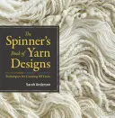 The Spinner's Book of Yarn Designs (Kniha vzorů příze pro přadleny): Techniky pro tvorbu 80 přízí - The Spinner's Book of Yarn Designs: Techniques for Creating 80 Yarns