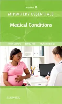 Základy porodnictví: Zdravotní stavy, 8: svazek 8 - Midwifery Essentials: Medical Conditions, 8: Volume 8