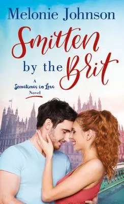 Smitten by the Brit: A Sometimes in Love Novel (Zamilovaný Brit: Někdy zamilovaný román) - Smitten by the Brit: A Sometimes in Love Novel