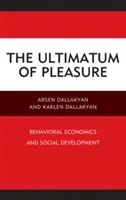 Ultimátum rozkoše: behaviorální ekonomie a sociální vývoj - The Ultimatum of Pleasure: Behavioral Economics and Social Development