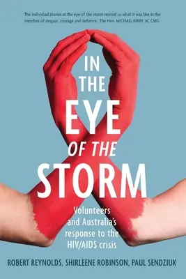 V oku bouře: Dobrovolníci a reakce Austrálie na krizi HIV/AIDS - In the Eye of the Storm: Volunteers and Australia's Response to the Hiv/AIDS Crisis