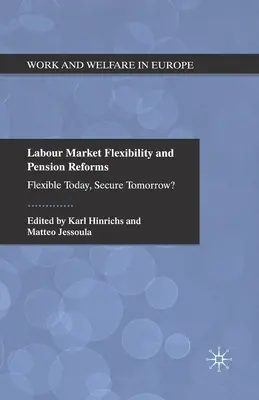 Flexibilita trhu práce a důchodové reformy: Flexibilita dnes, jistota zítra? - Labour Market Flexibility and Pension Reforms: Flexible Today, Secure Tomorrow?