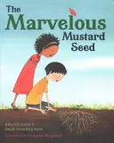 Podivuhodné hořčičné semínko - The Marvelous Mustard Seed